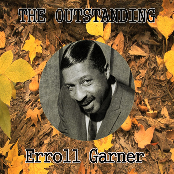 Erroll Garner - The Outstanding Erroll Garner