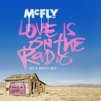 McFly - Love Is On The Radio (Mr & Mrs F Mix)