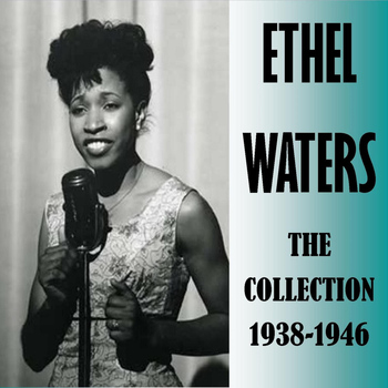 Ethel Waters - The Collection 1938-1946