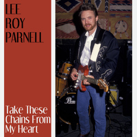 Lee Roy Parnell - Take These Chains from My Heart