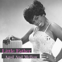 Little Esther - Aged and Mellow