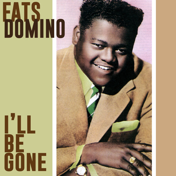 Fats Domino - I'll Be Gone