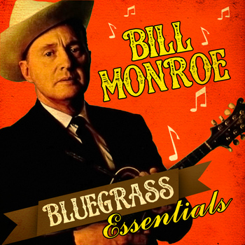 Bill Monroe - Bluegrass Essentials