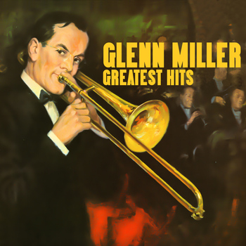 Glenn Miller - Greatest Hits