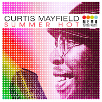 Curtis Mayfield - Summer Hot