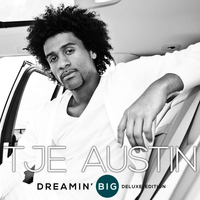 Tje Austin - Dreamin' Big (Deluxe Edition)