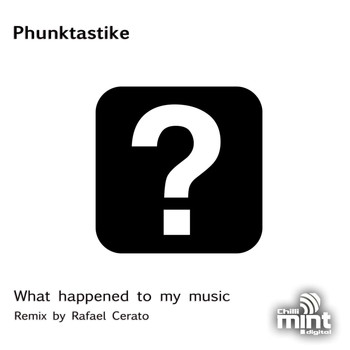 Phunktastike - What Happened to My Music