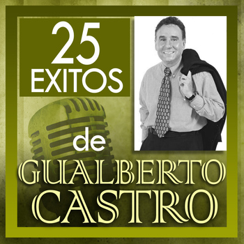 Gualberto Castro - 25 Exitos