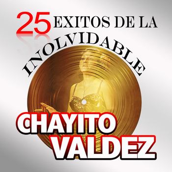 Chayito Valdez - 25 Exitos