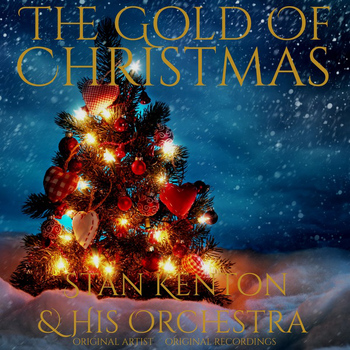 Stan Kenton & His Orchestra - The Gold of Christmas