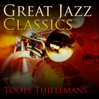 Toots Thielemans - Great Jazz Classics