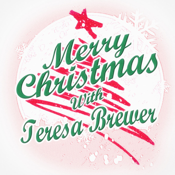 Teresa Brewer - Merry Christmas with Teresa Brewer