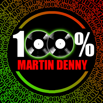 Martin Denny - 100% Martin Denny