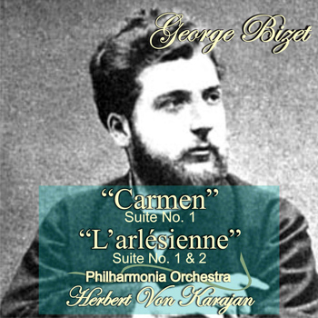 Herbert Von Karajan - G. Bizet: "Carmen" Suite No. 1 - "L'arlésienne" Suite No. 1 & 2