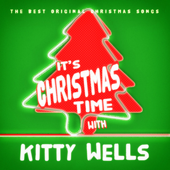 Kitty Wells - It's Christmas Time with Kitty Wells