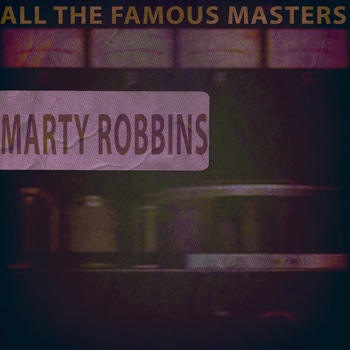 Marty Robbins - All the Famous Masters, Vol. 1