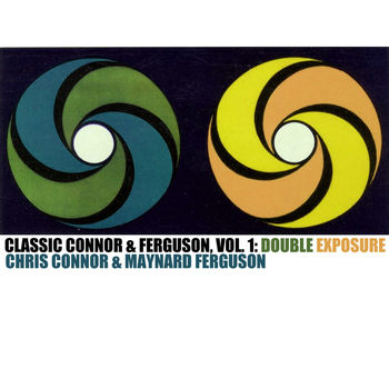 Chris Connor & Maynard Ferguson - Classic Connor & Ferguson, Vol. 1: Double Exposure