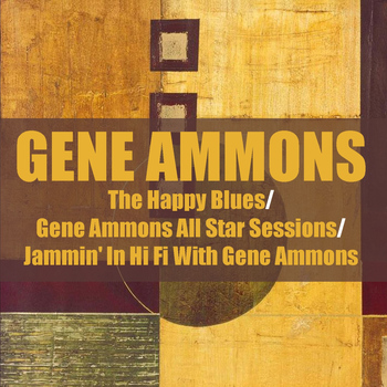 Gene Ammons - Gene Ammons: The Happy Blues/gene Ammons All Star Sessions/jammin' in Hi Fi With Gene Ammons
