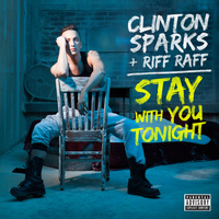 Clinton Sparks - Stay With You Tonight (Explicit)