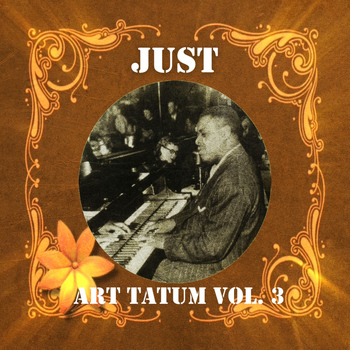 Art Tatum - Just Art Tatum, Vol. 3