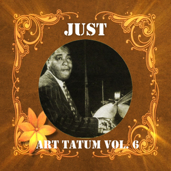 Art Tatum - Just Art Tatum, Vol. 6