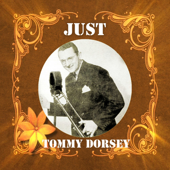 Tommy Dorsey - Just Tommy Dorsey