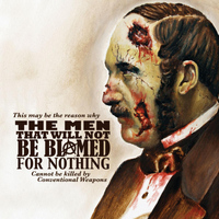 The Men That Will Not Be Blamed For Nothing - This May Be the Reason Why the Men That Will Not Be Blamed for Nothing Cannot Be Killed by Conventional Weapons