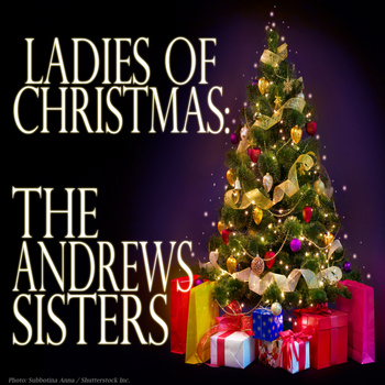 The Andrews Sisters - Ladies of Christmas: The Andrews Sisters