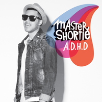 Master Shortie - A.D.H.D