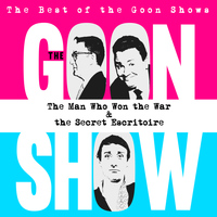 The Goons - The Best of the Goon Shows: The Man Who Won the War / The Secret Escritoire