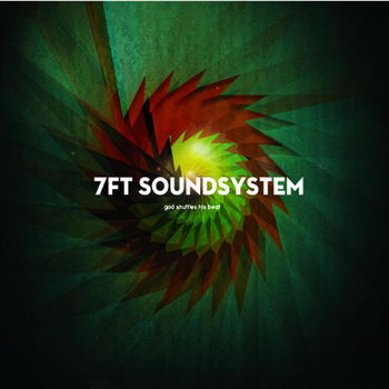 7FT soundsystem - God Shuffles His Beat