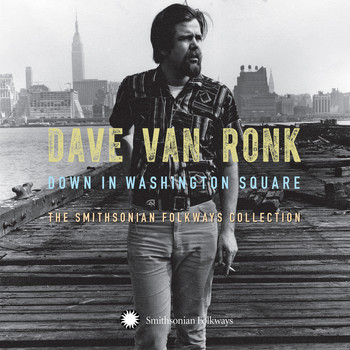 Dave Van Ronk - Down in Washington Square: The Smithsonian Folkways Collection