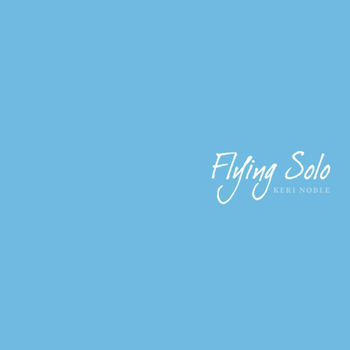 Keri Noble - Flying Solo