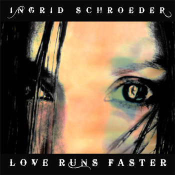 Ingrid Schroeder - Love Runs Faster