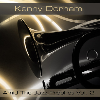 Kenny Dorham - Kenny Dorham: Amid The Jazz Prophet, Vol. 2
