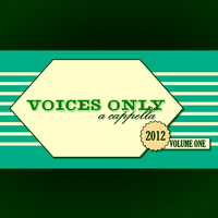 Nonsequitur - Voices Only 2012 College A Cappella, Volume One