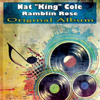 Nat "King" Cole - Ramblin Rose (Original Album)