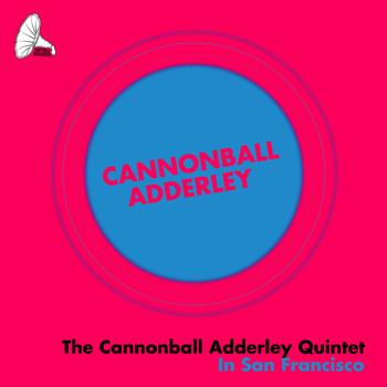 Cannonball Adderley - The Cannonball Adderley Quintet In San Francisco