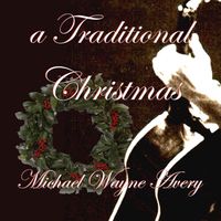 Michael Wayne Avery - A Traditional Christmas