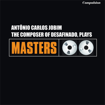 Antonio Carlos Jobim - The Composer of Desafinado, Plays
