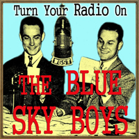 The Blue Sky Boys - Turn Your Radio On