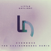 Little Daylight - Overdose (The Chainsmokers Remix)