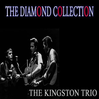 The Kingston Trio - The Diamond Collection (Original Recordings)