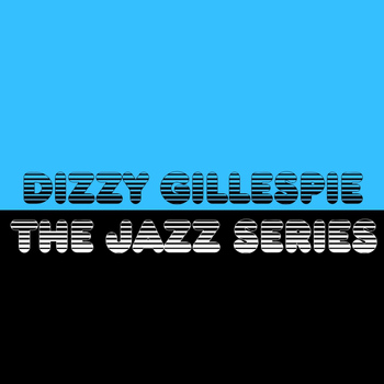 Dizzy Gillespie - The Jazz Series