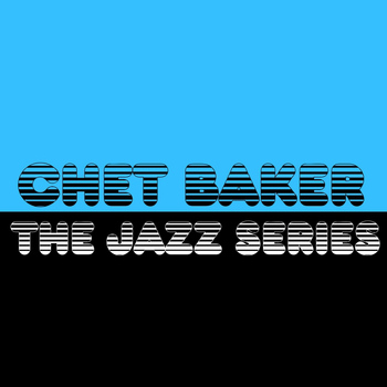 Chet Baker - The Jazz Series