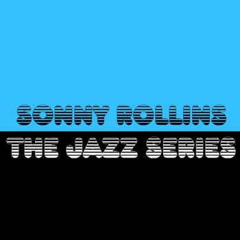 Sonny Rollins - The Jazz Series