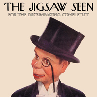 The Jigsaw Seen - The Jigsaw Seen for the Discriminating Completist