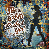 JB and the Moonshine Band - Perfect Girl