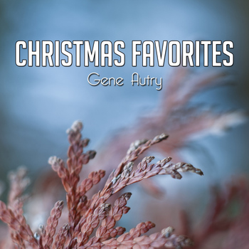 Gene Autry - Christmas Favorites