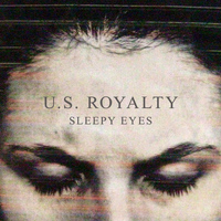 U.S. Royalty - Sleepy Eyes